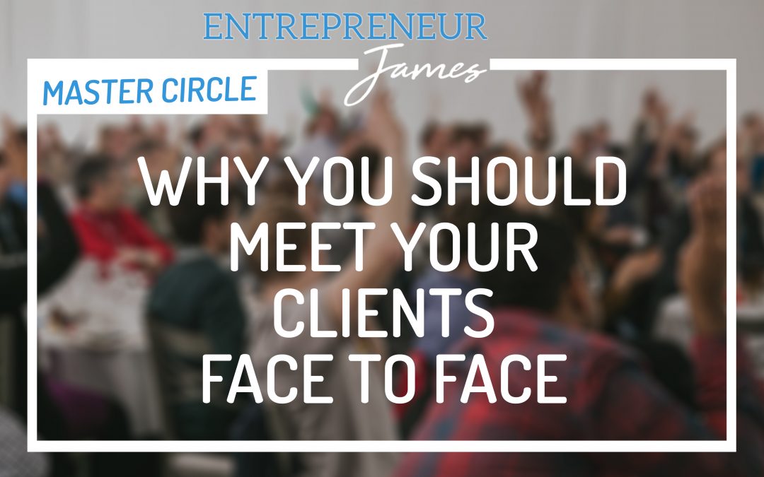 Why you should meet your clients face to face