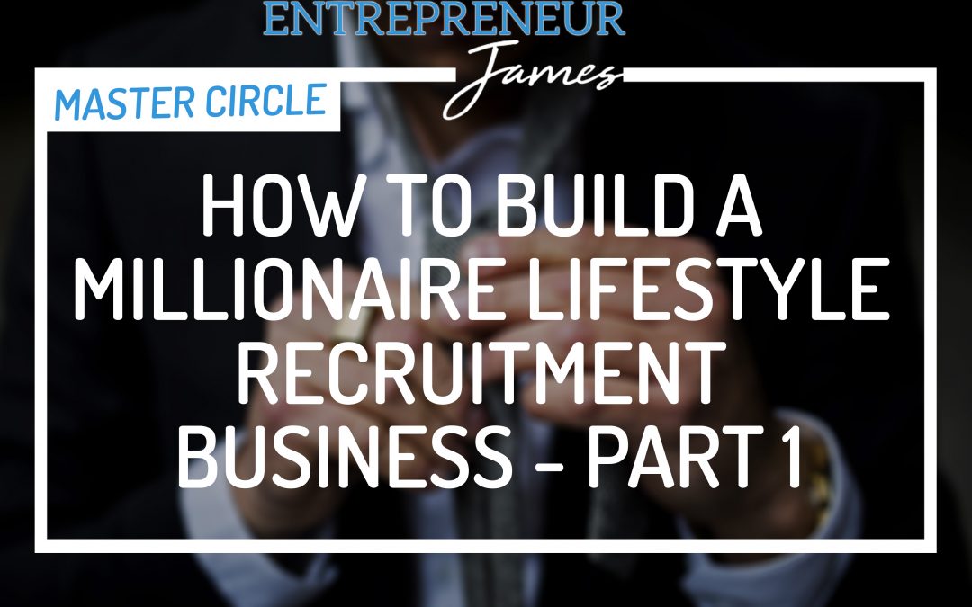 Build a Millionaire Lifestyle Recruitment Business